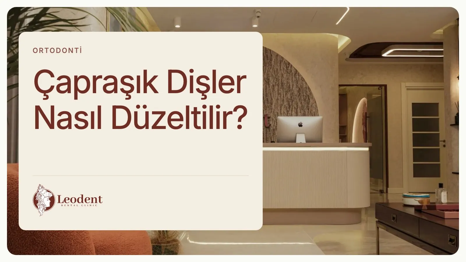 Çapraşık Dişler: Ortodonti ve Diğer Seçenekler