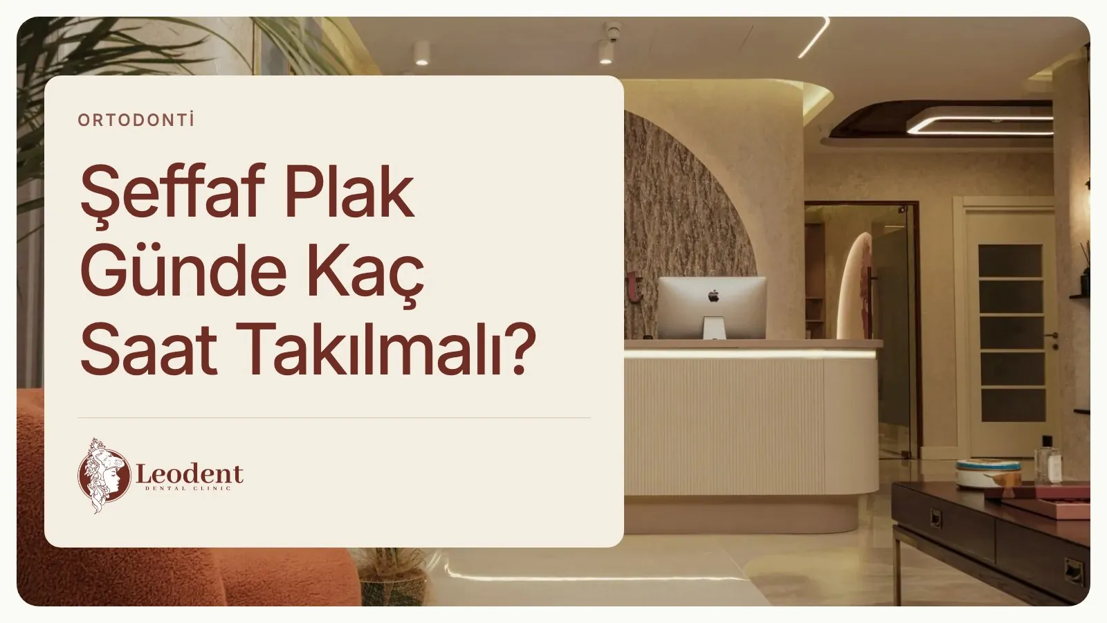 Şeffaf Plak Günde Kaç Saat Takılmalı?